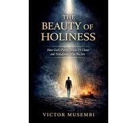 The Beauty of Holiness: 3 (Draw Close to God)