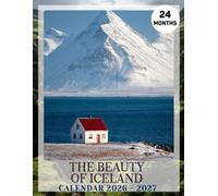 The Beauty Of Iceland Calendar 24-Months Covering From 2026 to 2027: Calming Visual Journey Through Iceland's Breathtaking Scenery Planner Book for Organization