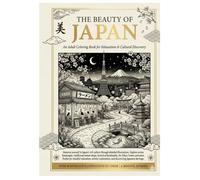The Beauty of Japan: An Adult Coloring Book for Relaxation and Cultural Discovery | Featuring Intricate Illustrations of Tokyo Tower, Ramen Shops, and Zen Landscapes