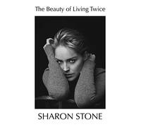 The beauty of living twice: Sharon Stone