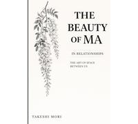 The Beauty of Ma in Relationships: The Art of Space Between Us