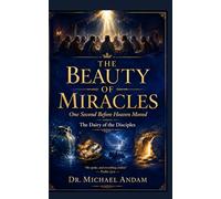 The Beauty of Miracles: One Second Before Heaven Moved