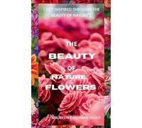 THE BEAUTY OF NATURE: FLOWERS