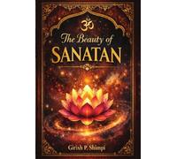 The Beauty of Sanatan: A Journey Into Eternal Wisdom