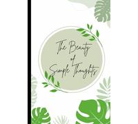 The Beauty of Simple Thoughts: Notebook for What Truly Matter