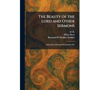 The Beauty of the Lord and Other Sermons: A Selection of Sermons Preached by The