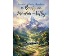 The Beauty of the Mountain and Valley: Discovering God's Purpose in Every Season
