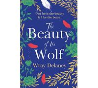 The Beauty of the Wolf: the spellbinding read you don’t want to miss!
