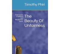 The Beauty Of Unfairness: God's Grace is Suffifient And Wonderfully Unfair