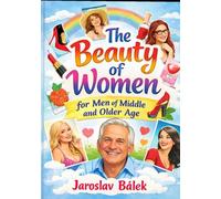 The Beauty of Women for Middle Aged and Older Men: Collection of poems (Single men and women with humor)