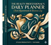 The Beauty Professional's Daily Planner: Client Appointment Book and Business Log for Hair Stylists, Nail Techs, Lash Artists and Estheticians | Track Clients, Revenue, Tips and Services Daily