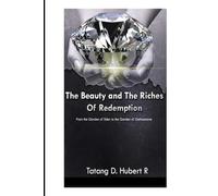 The Beauty & the Riches of Redemption: From the Garden of Eden to the Garden of Gethsemane