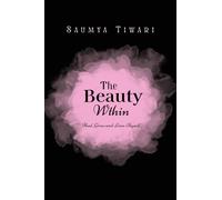 The Beauty Within: Heal, Grow and Love Thyself