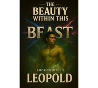 The Beauty Within This Beast: Book Thirteen - Leopold
