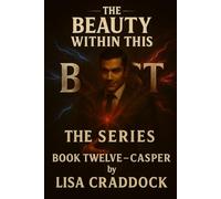 The Beauty Within This Beast: Book Twelve- Casper: 12