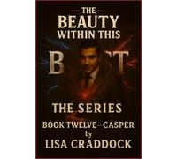 The Beauty Within This Beast: Book Twelve- Casper
