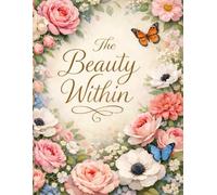 The Beauty Within - Writing diary : 90 GSM : Ruled Paperback: Notes | Planner | Self love | Nature | Journal to record your memories