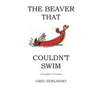 THE BEAVER THAT COULDN'T SWIM (Complete Version)