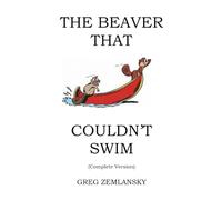 THE BEAVER THAT COULDN'T SWIM (Complete Version)