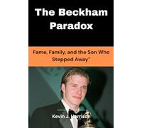 The Beckham Paradox: Fame, Family, and the Son Who Stepped Away”