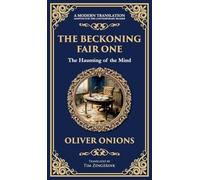The Beckoning Fair One: A Psychological Ghost Story - Madness, Obsession, and the Supernatural (Deluxe Hardbound Edition): 301 (Library of Alexandria)