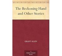 The Beckoning Hand, and Other Stories
