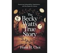 The Becky Watts True Story: Examining Vulnerability, Exploitation, and the Quest for Justice