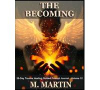 THE BECOMING: A 28-Day Trauma Healing Guided Prompt Journal - Volume 12