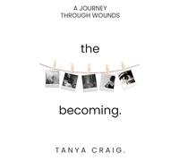 The Becoming: A Journey Through Wounds
