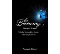 The Becoming: Cocoon Season: A Guided Notebook for Growth & Trusting the Process