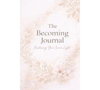The Becoming Journal: 30 Days of Nurturing You Inner Guide