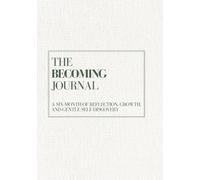 The Becoming Journal: A Six-Month of Reflection, Growth, and Gentle Self-Discovery | B5 (7x10")