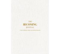 The Becoming Journal: A Year of Reflection, Growth, and Gentle Self-Discovery (B5, 7x10")