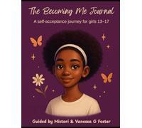 The Becoming Me Journal: Guided by Mistori: A self-acceptance journey for girls 13-17.