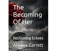 The Becoming Of Her: Reclaiming Echoes