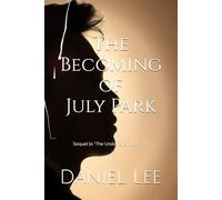 The Becoming of July Park: Sequel to "The Undoing of July Park" (Echoes of July Park)