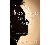 The Becoming of July Park: Sequel to "The Undoing of July Park" (Echoes of July Park)