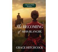 The Becoming of Miss Blanche: A Second Chance Historical Romance: 2 (Hearts of Gold)