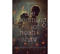 The Becoming of Noah Shaw: Volume 1 (Shaw Confessions)