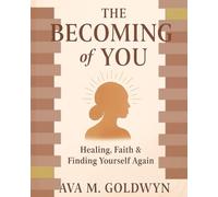 The Becoming Of You: Healing, Faith & Finding Yourself Again