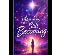 The Becoming Path Magazine: Limited Edition: You are still Becoming (The Motivational Library Collection)