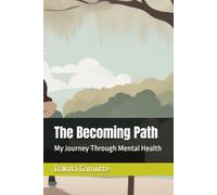 The Becoming Path: My Journey Through Mental Health