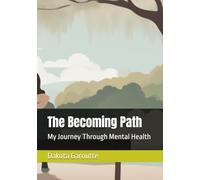 The Becoming Path: My Journey Through Mental Health