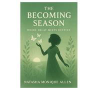 The Becoming Season: Where Delay Meets Destiny