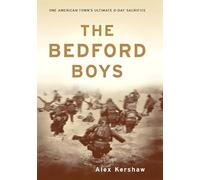 The Bedford Boys: One American Town's Ultimate D-Day Sacrifice