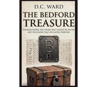The Bedford Treasure: The Beale Papers, the Cipher That Cannot Be Solved, and the Legend That Outlasted Everyone (LOST TREASURES IN AMERICA - THE LEGENDS AND THE REALITY)