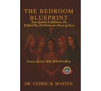 THE BEDROOM BLUEPRINT From Brothels to Bethlehem : The X-Rated Plan That Produced a Prince of Peace: How Scandalous Stories and Sacred Purpose Gave Us the Prince of Peace