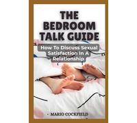The Bedroom Talk Guide: How to Communicate Your Sexual Needs In Your Relationship