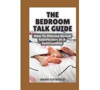 The Bedroom Talk Guide: How to Communicate Your Sexual Needs In Your Relationship
