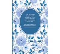 The Bedtime Blueprint: Rewrite Your Sleep Story